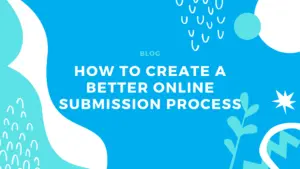 How to Create a Better Online Submission Process