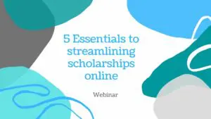 5 Essentials to streamlining scholarship