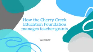 How the Cherry Creek Education Foundation manages teacher grants