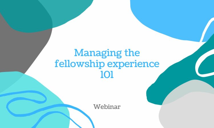 How to manage fellowships 101