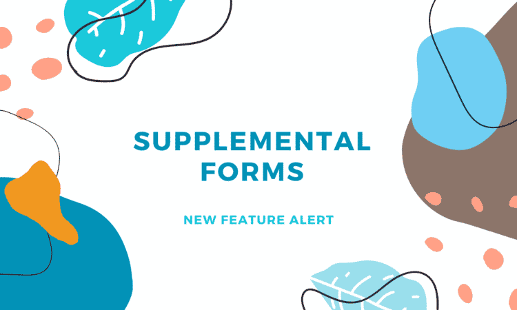 New Feature: Supplemental Forms