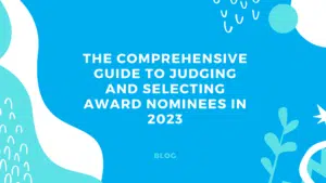 The Comprehensive Guide to Judging and Selecting Award Nominees in 2023