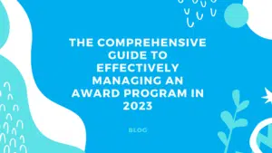 The Comprehensive Guide to Effectively Managing an Award Program