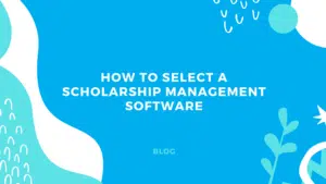 How to Select a Scholarship Management Software